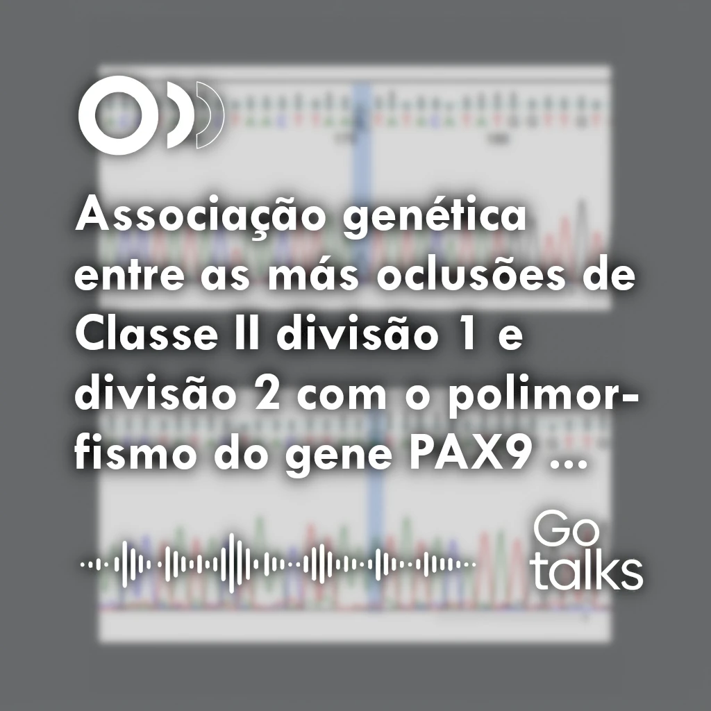 Associação genética entre as más oclusões de Classe II divisão 1 e divisão 2 com o polimorfismo do gene PAX9 (rs8004560) em um hospital terciário