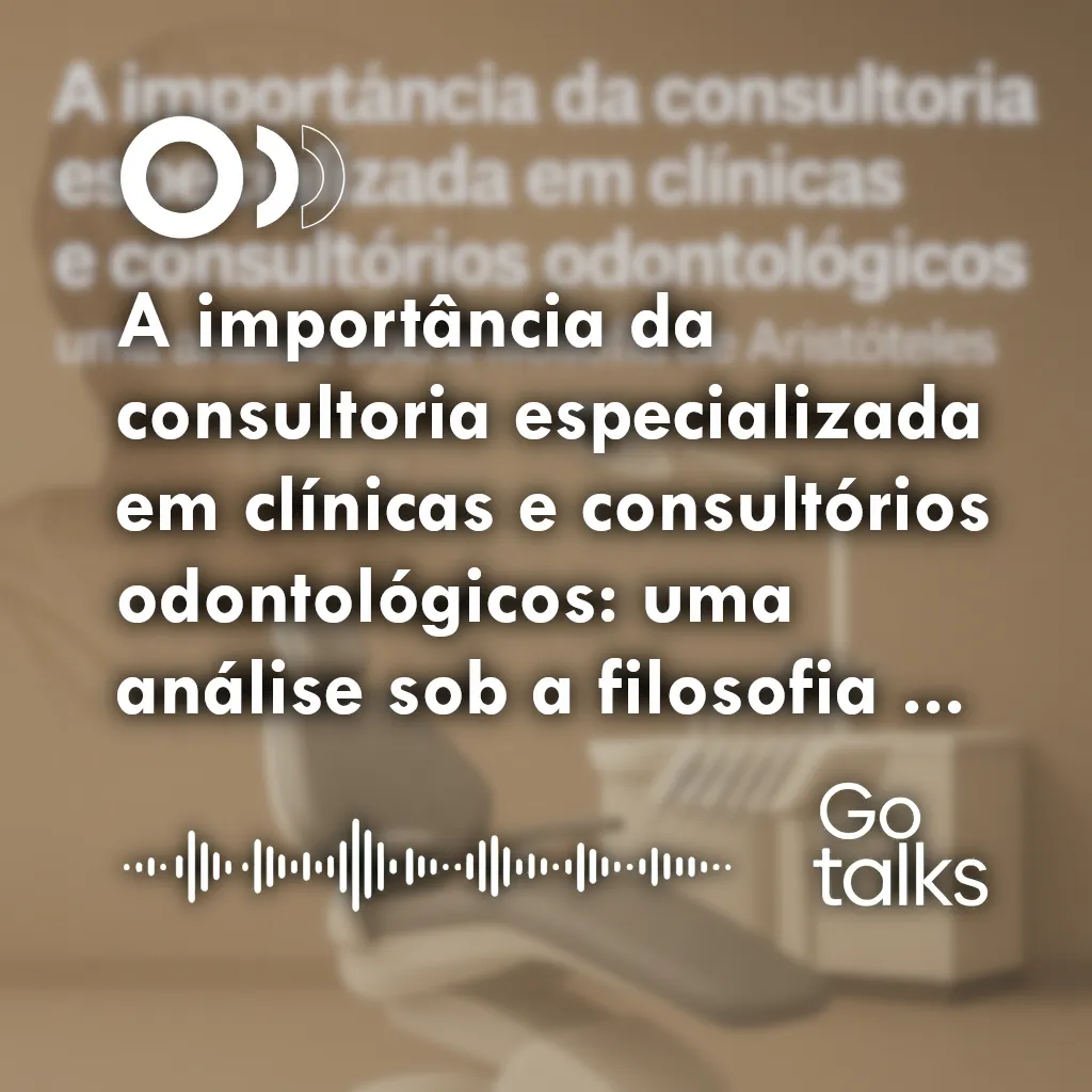 A importância da consultoria especializada em clínicas e consultórios odontológicos: uma análise sob a filosofia de Aristóteles
