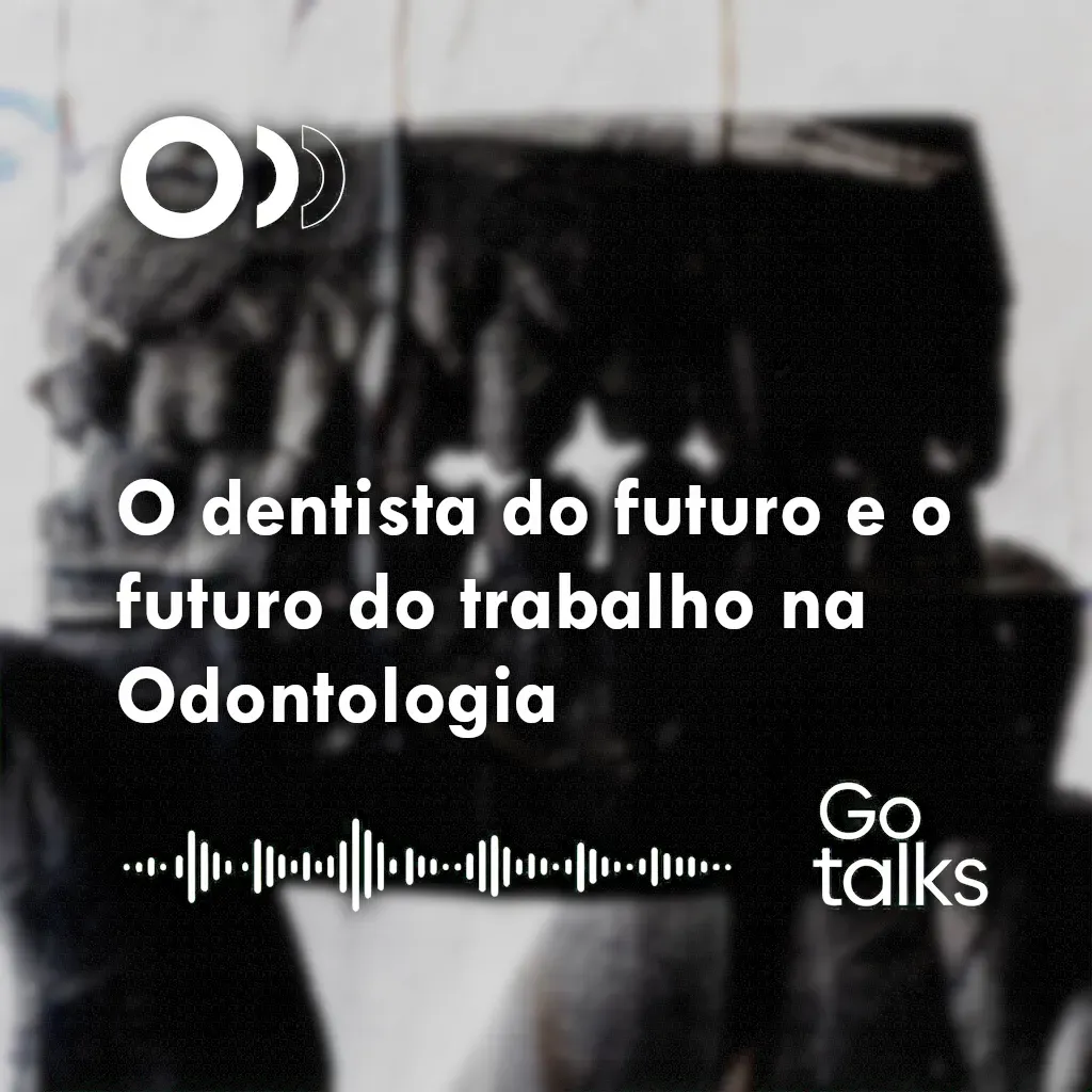 O dentista do futuro e o futuro do trabalho na Odontologia