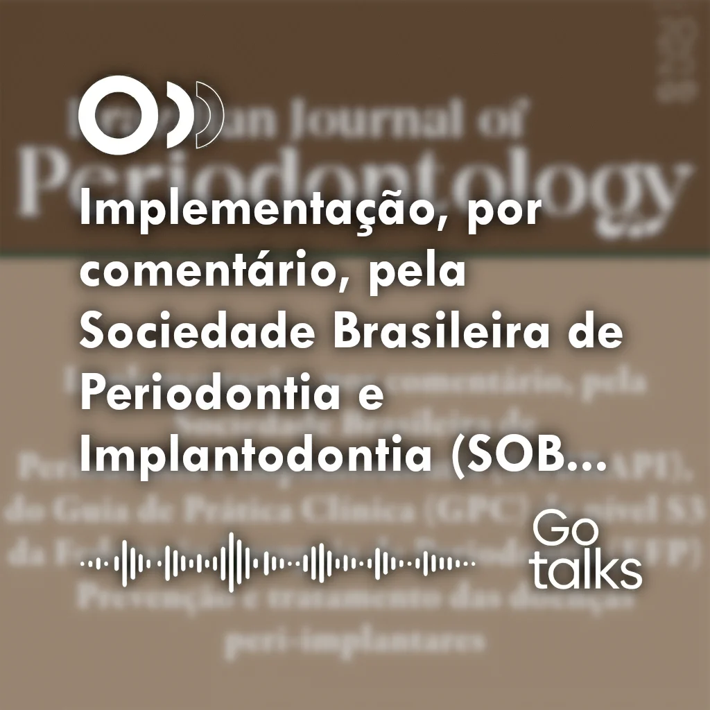 Implementação, por comentário, pela Sociedade Brasileira de Periodontia e Implantodontia (SOBRAPI), do Guia de Prática Clínica (GPC) de nível S3 da Federação Europeia de Periodontia (EFP) Prevenção e tratamento das doenças peri-implantares